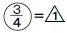 3/4=1